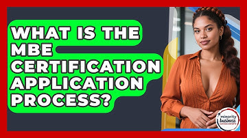 What Is The MBE Certification Application Process? - Minority Business Success Experts