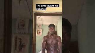 The gym taught me patience