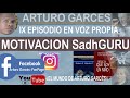 Motivación Sadh Guru | El mundo de Arturo Garcés