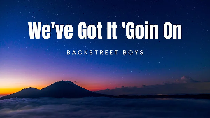 We've Got It 'Goin On - Backstreet Boys  | Lyrics Savvy Playlist