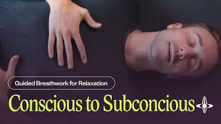 Conscious to Subconscious | Guided Breathwork for Relaxation (7 Minutes)