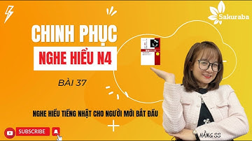 NGHE HIỂU N4 BÀI 37 | Luyện nghe hiểu cho người mới bắt đầu | Tự học tiếng Nhật