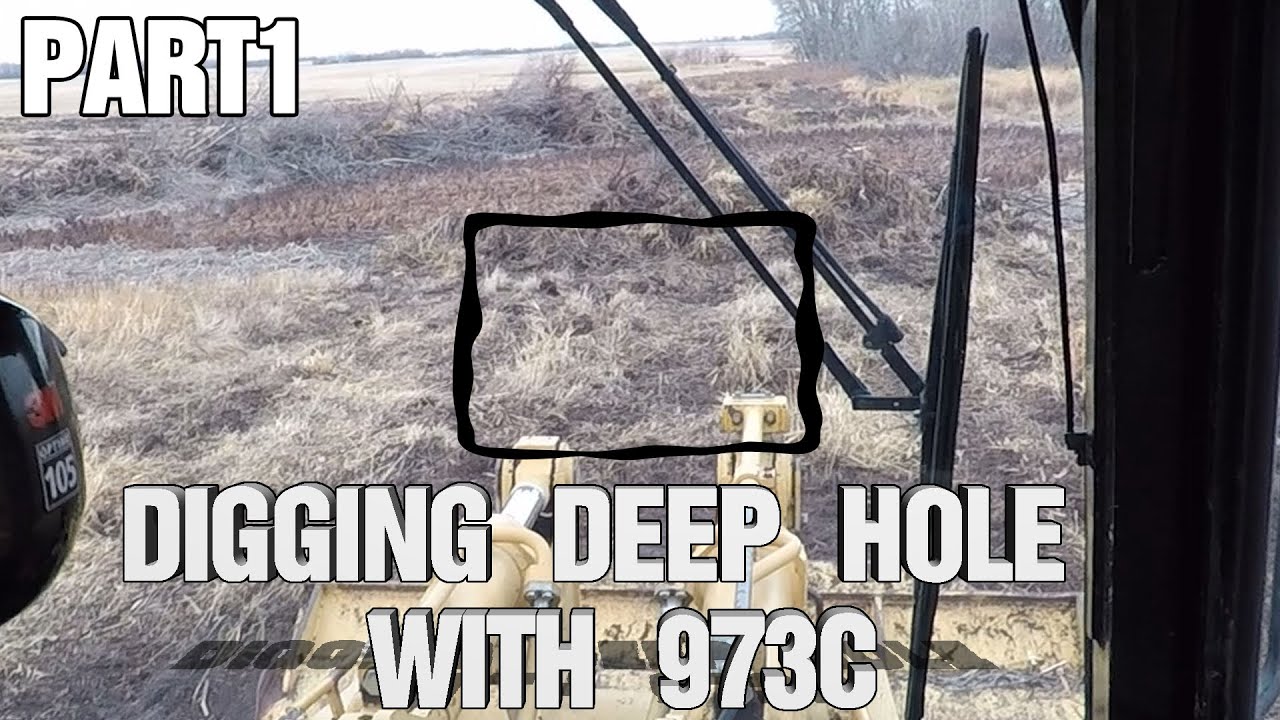 Part 1 Digging Deep Hole With CAT 973C Track Loader - YouTube