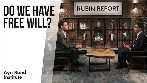 Do We Have Free Will? (Dave Rubin Interview with Onkar Ghate)
