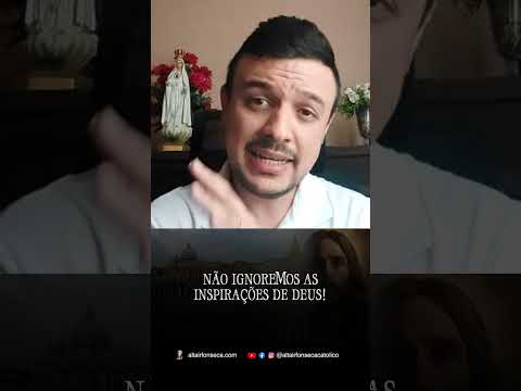 Não ignoremos as inspirações de Deus!