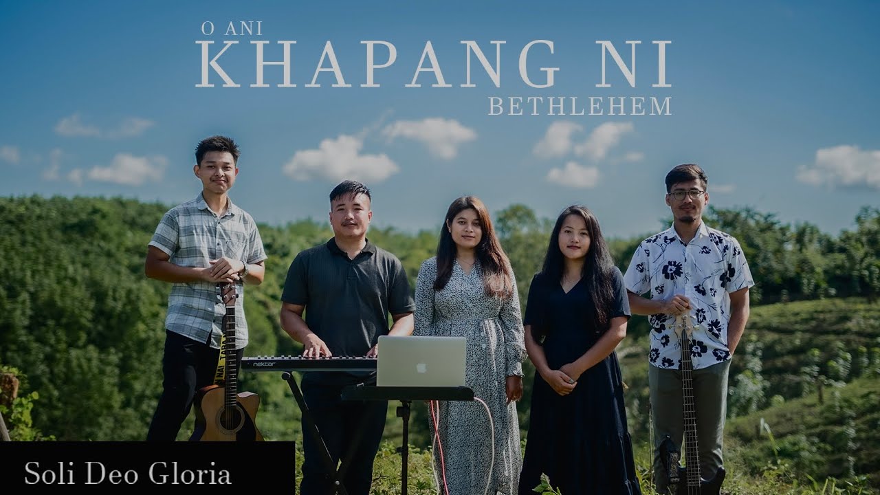 O ANI KHAPANG NI BETHLEHEM | Khristmas Lobmung || Soli Deo Gloria