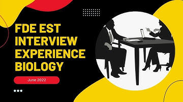 FDE EST Biology Interview Experience of a Candidate June 2022 | Interview Experience of FDE EST Job