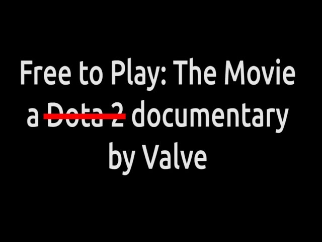 Dota 2 - Free to Play - A Documentary by Valve Watch the full