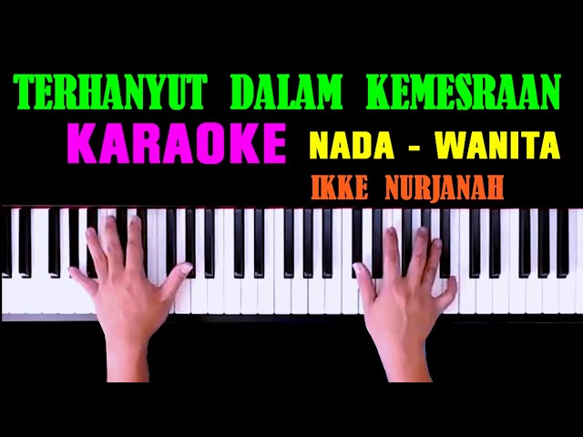 Terhanyut Dalam Kemesraan - KARAOKE Nada Wanita | Ikke Nurjanah class=