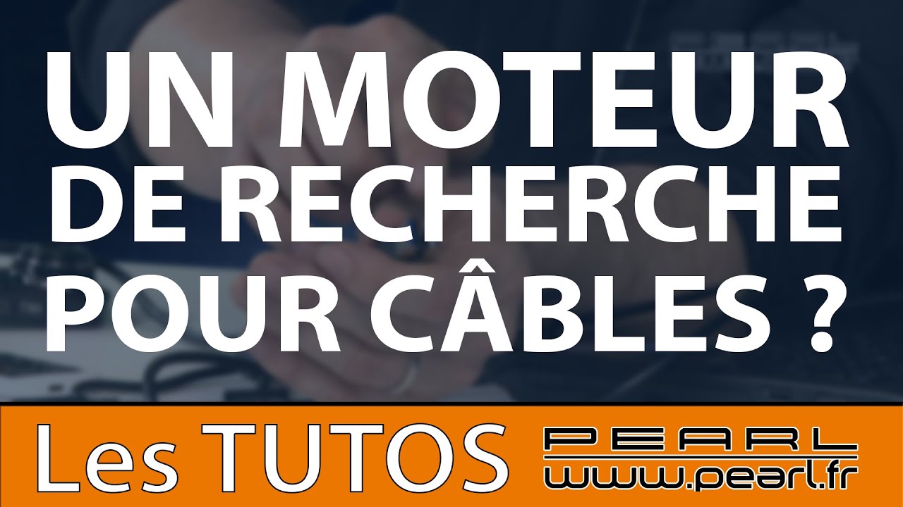 TUTO] Test du moteur de recherche pour trouver un câble / connectique :  c'est top ! [PEARLTV.FR] 