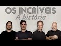 A HISTÓRIA DA BANDA OS INCRÍVEIS