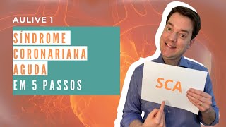 Os 5 Passos da Sindrome Coronariana Aguda (SCA) Médico na Prática