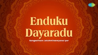 Enduku Dayaradu | Sangeetham Lakshminarayana Iyer | Tyagaraja | Carnatic Classical Music