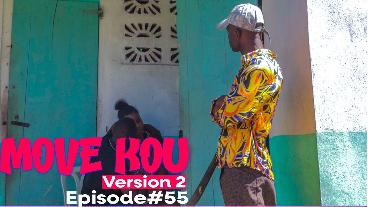MOVE KOU Version 2 Episode #55•Dema-Ton Tine-Tibouksen-Zòbòt-Lala-Mia-Bouliki-Jan-Sylna-Banane-Paga