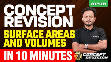 Class 10 CBSE Concept Revision: Maths | Surface Areas & Volumes - In 10 Minute | Xylem Class 10 CBSE