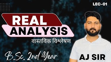 real analysis lec-01 || real numbers system , field axioms || B.Sc. 2nd Year||AJ SIR
