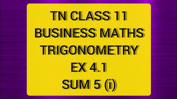 TN CLASS 11 BUSINESS MATHS TRIGONOMETRY EX 4.1 SUM 5(I)