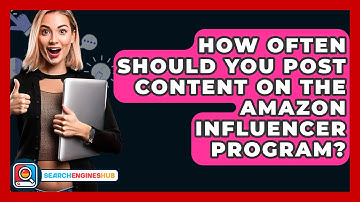 How Often Should You Post Content On The Amazon Influencer Program? - SearchEnginesHub.com