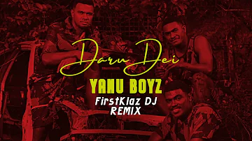 Yanu Boyz - Daru Dei (FirstKlaz DJ Remix)