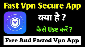 Fast Vpn Secure App Kaise Use Kare || How To Use Fast Vpn Secure App || Fast Vpn Secure App