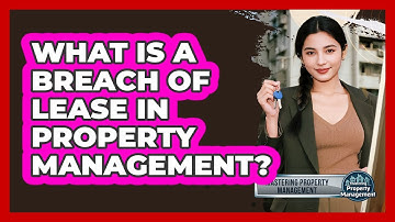 What Is A Breach Of Lease In Property Management? - Mastering Property Management