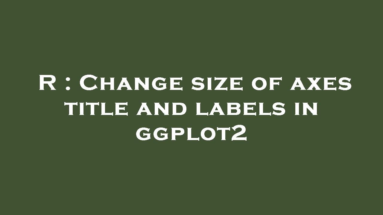 R : Change size of axes title and labels in ggplot2 - YouTube