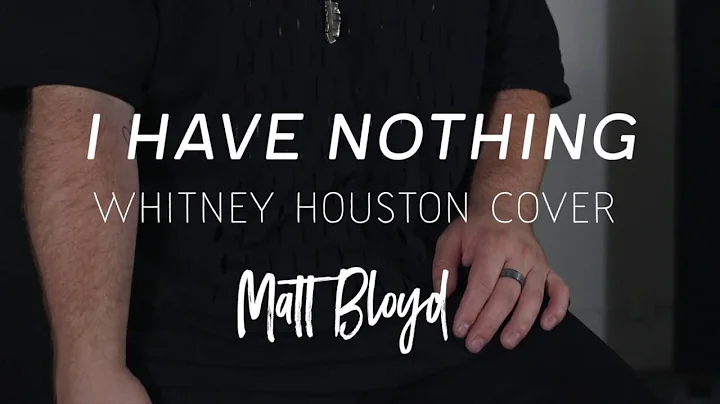 I Have Nothing - Whitney Houston cover by Matt Bloyd