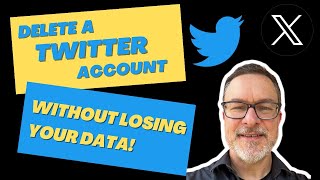 How to Delete a Twitter X Account Without Losing Your Data