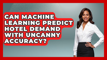 Can Machine Learning Predict Hotel Demand With Uncanny Accuracy? - Hospitality Management Mastery
