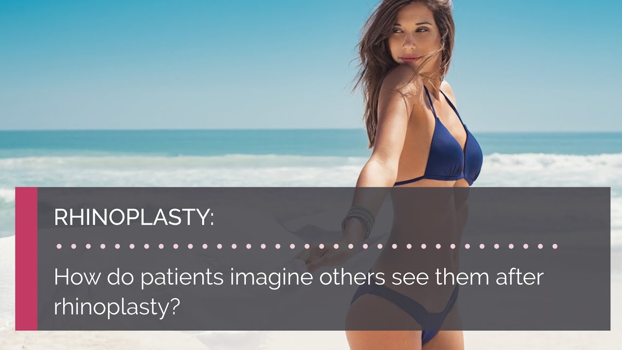 How Do Patients Imagine Others See Them After Rhinoplasty? - British Face  Clinic