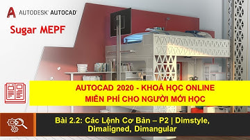 Autocad 2020 - Bài 2.2: Các Lệnh Cơ Bản – P2 | Dimstyle, Dimaligned, Dimangular | Sugar MEPF