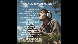 LAGU TEMAN KERJA (LETTO,ONCE,SAMSONS.SHEILA ON 7,RAN ALEXA,MALIQ & D'ESSENTIALS)