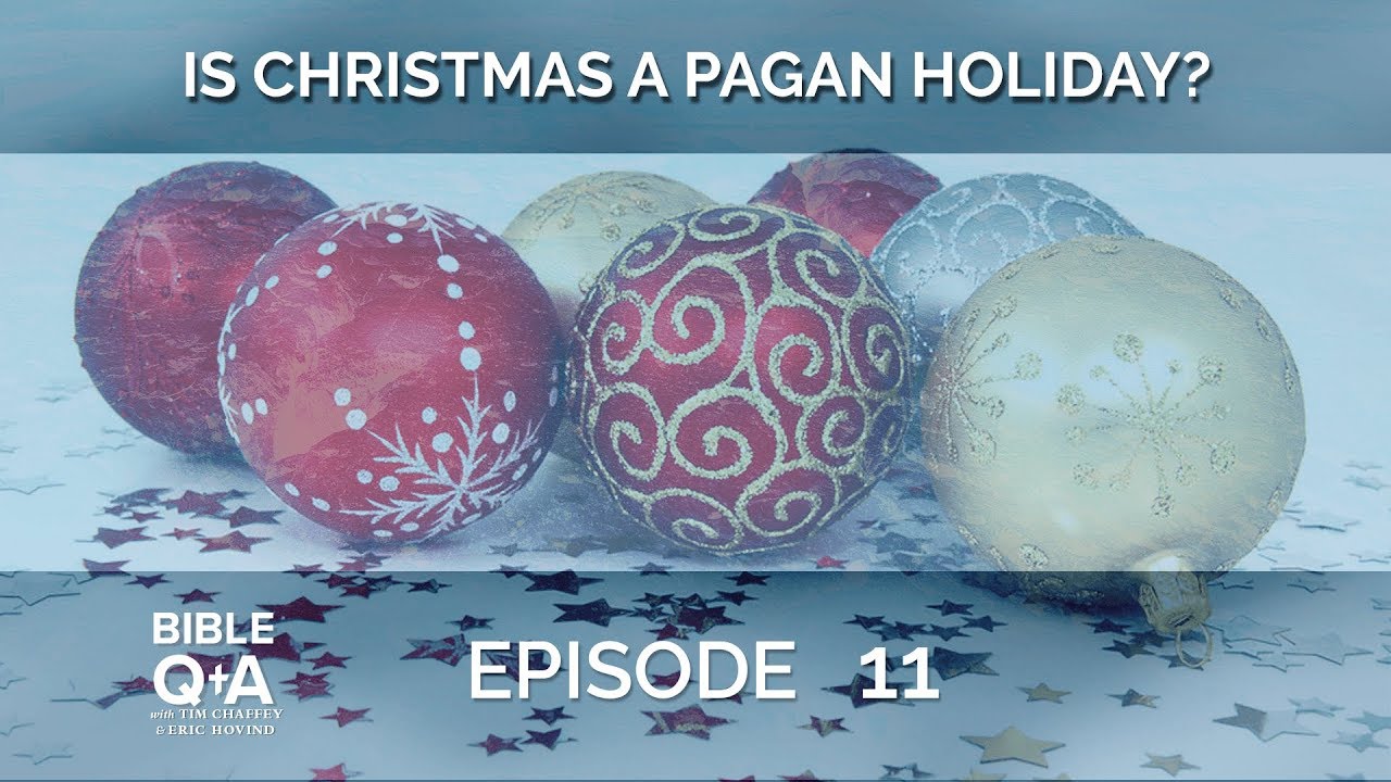 Is Christmas a pagan holiday? BQA EP 011 YouTube