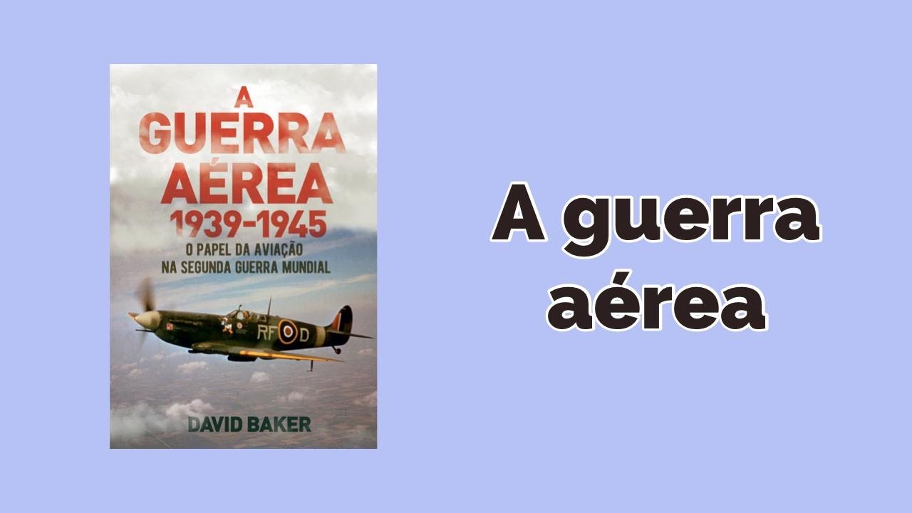 A Guerra Aerea 1939 1945 O Papel Da Aviacao Na Segunda Guerra Mundial