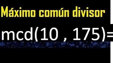 mcd de 10 y 175 , Maximo comun divisor de numeros , ejemplo