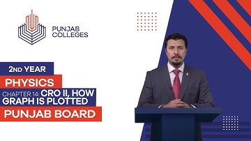 PGC Lectures-Inter Part II-Punjab Board-Physics-Chapter 14 - CRO II, How Graph is Plotted