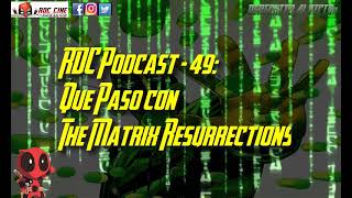 [RDC - Podcast 49] Matrix Resurrections - El Peor Collage de La Historia