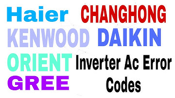 Haier,ORIENT,KENWOOD,GREE,DAIKIN,CHANGHONG DC INVERTER AC ERROR CODE