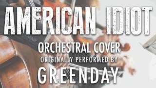 "AMERICAN IDIOT" BY GREENDAY (ORCHESTRAL COVER TRIBUTE) - SYMPHONIC POP