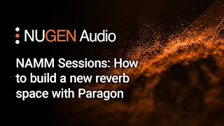 NAMM Sessions: How to build a new reverb space with Paragon Video