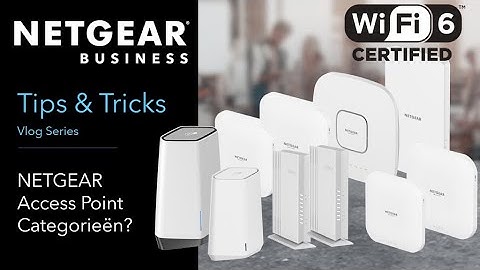 NETGEAR Access Point Categories Overview (English Subtitled, NETGEAR T&T: Summer 2021)