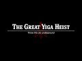 The great yiga heist