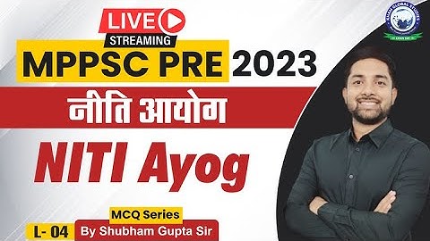 L4 - नीति आयोग (NITI Ayog) || Subham Gupta Sir #mppsc #nitiayog #mppscpre