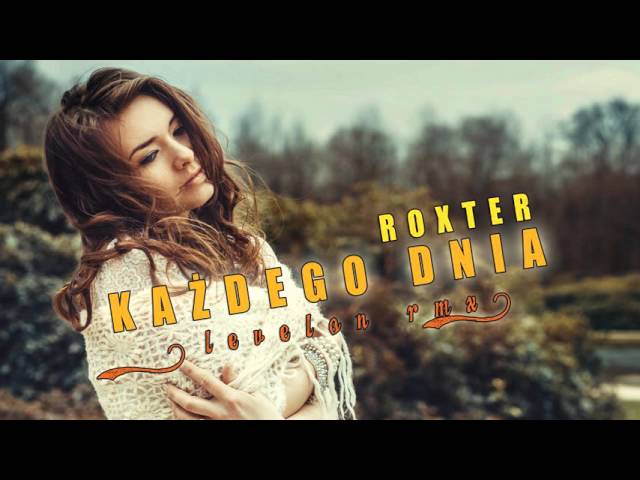 Roxter - Ka¿dego Dnia Levelon Remix 2016