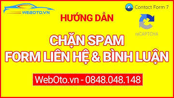 Chặn Spam Form Liên Hệ, Spam Bình Luận WordPress | reCAPTCHA v3 - WebOto.vn