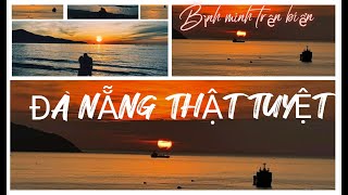 Du lịch Đà Nẵng đón bình minh trên biển thật tuyệt