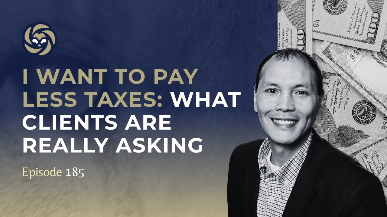 I Want to Pay Less Taxes: What Clients Are Really Asking