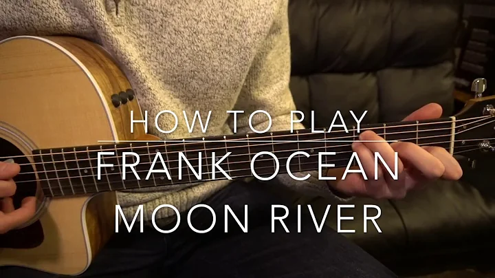 Aprenda a tocar Moon River de Frank Ocean na guitarra!