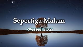 Sepertiga Malam-Qhutbus Sakha ll Indonesia Sepertiga Malam