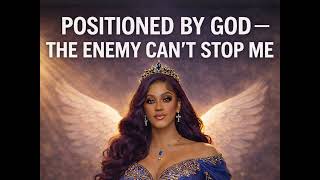 Positioned By God The Enemy Cant Stop Me Prophetic Worship